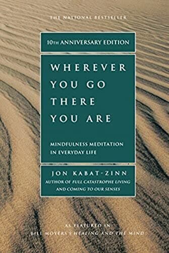 Cover of Wherever You Go, There You Are: Mindfulness Meditation in Everyday Life