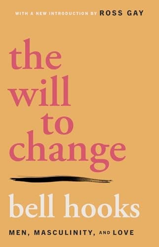 Cover of The Will to Change: Men, Masculinity, and Love