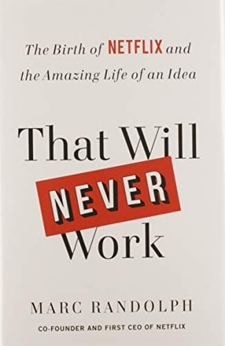 Cover of That Will Never Work: The Birth of Netflix and the Amazing Life of an Idea