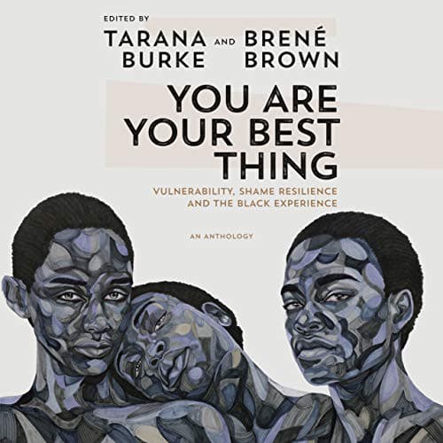 Cover of You Are Your Best Thing: Vulnerability, Shame Resilience, and the Black Experience