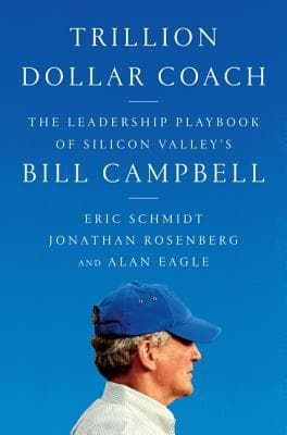 Cover of Trillion Dollar Coach: The Leadership Playbook of Silicon Valley's Bill Campbell