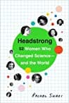 Cover of Headstrong: 52 Women Who Changed Science-and the World