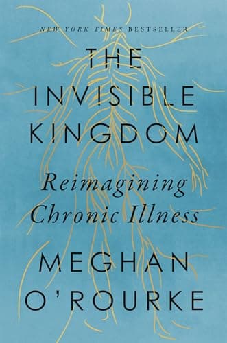 Cover of The Invisible Kingdom: Reimagining Chronic Illness