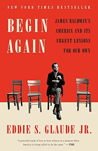 Cover of Begin Again: James Baldwin's America and Its Urgent Lessons for Our Own