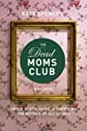 Cover of The Dead Moms Club: A Memoir about Death, Grief, and Surviving the Mother of All Losses