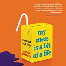 Cover of My Mess Is a Bit of a Life: Adventures in Anxiety