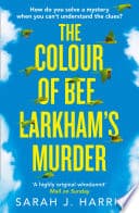 Cover of The Colour of Bee Larkham’s Murder