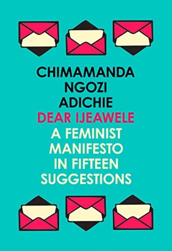 Cover of Dear Ijeawele, or a Feminist Manifesto in Fifteen Suggestions