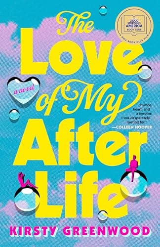 Cover of The Love of My Afterlife: A joyous, uplifting and laugh-out-loud romcom perfect for summer reading