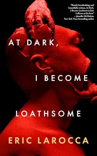 Cover of At Dark, I Become Loathsome