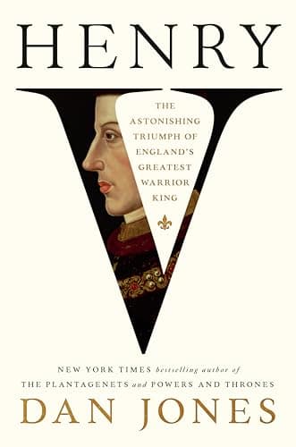 Cover of Henry V: The Astonishing Triumph of England's Greatest Warrior King