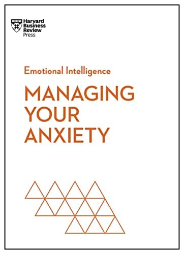 Cover of Managing Your Anxiety (HBR Emotional Intelligence Series)