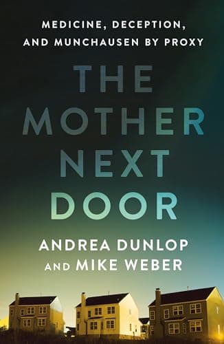 Cover of The Mother Next Door: Medicine, Deception, and Munchausen by Proxy
