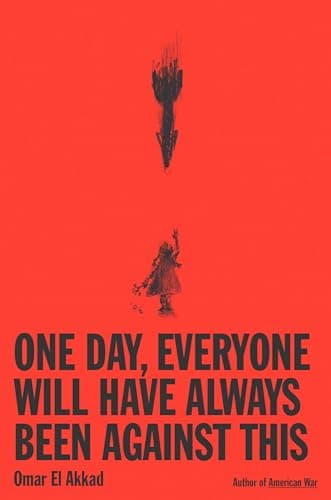 Cover of One Day, Everyone Will Have Always Been Against This: National Book Award