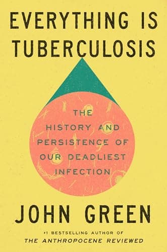 Cover of Everything Is Tuberculosis: The History and Persistence of Our Deadliest Infection