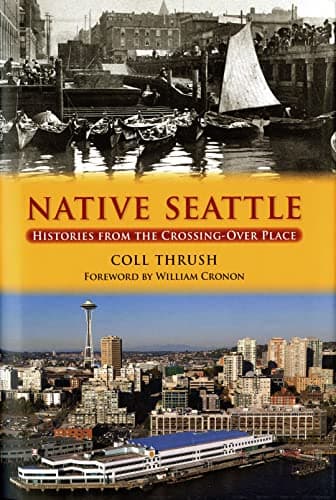 Cover of Native Seattle: Histories from the Crossing-Over Place (Weyerhaeuser Environmental Books)