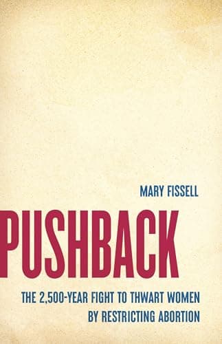 Cover of Pushback: The 2,500-Year Fight to Thwart Women by Restricting Abortion