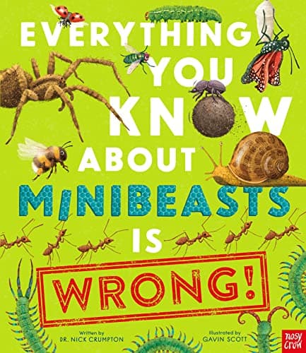 Cover of Everything You Know about Minibeasts Is Wrong!