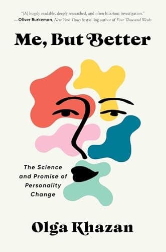 Cover of Me, But Better: The Science and Promise of Personality Change