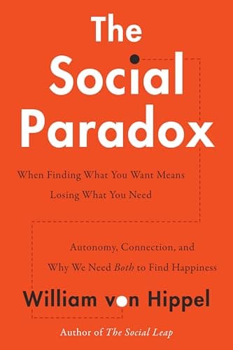 Cover of The Social Paradox: Autonomy, Connection, and Why We Need Both to Find Happiness