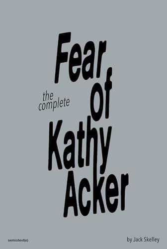 Cover of Fear of Kathy Acker