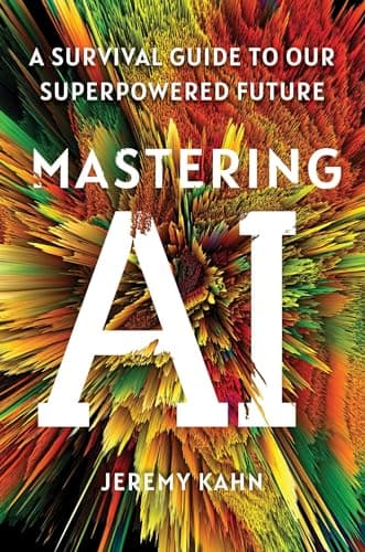 Cover of Mastering AI: A Survival Guide to Our Superpowered Future