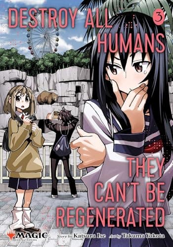 Cover of Destroy All Humans. They Can't Be Regenerated. a Magic : the Gathering Manga, Vol. 3 : Limited Edition Magic