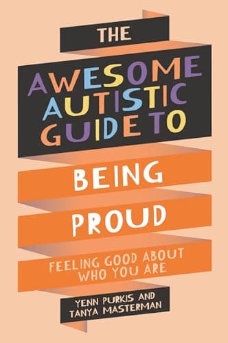 Cover of Awesome Autistic Guide to Being Proud