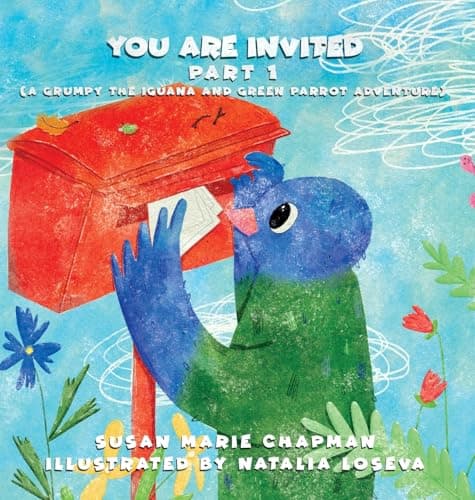 Cover of You Are Invited Part 1 : ( a Grumpy the Iguana and Green Parrot Adventure)