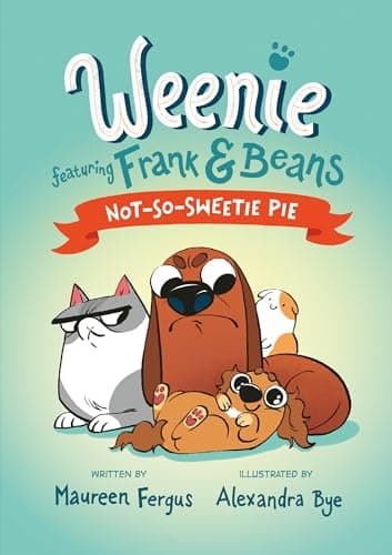 Cover of Not-So-Sweetie Pie (Weenie Featuring Frank and Beans Book #3)