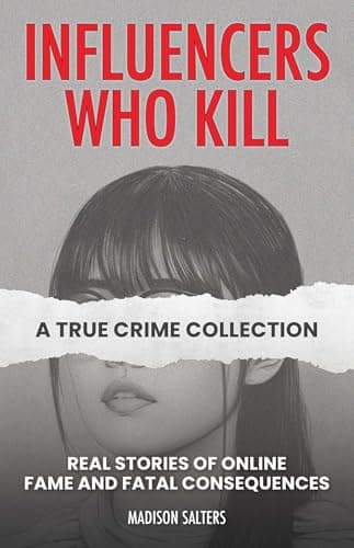 Cover of Influencers Who Kill : a True Crime Collection