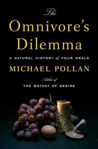 Cover of The Omnivore's Dilemma: A Natural History of Four Meals