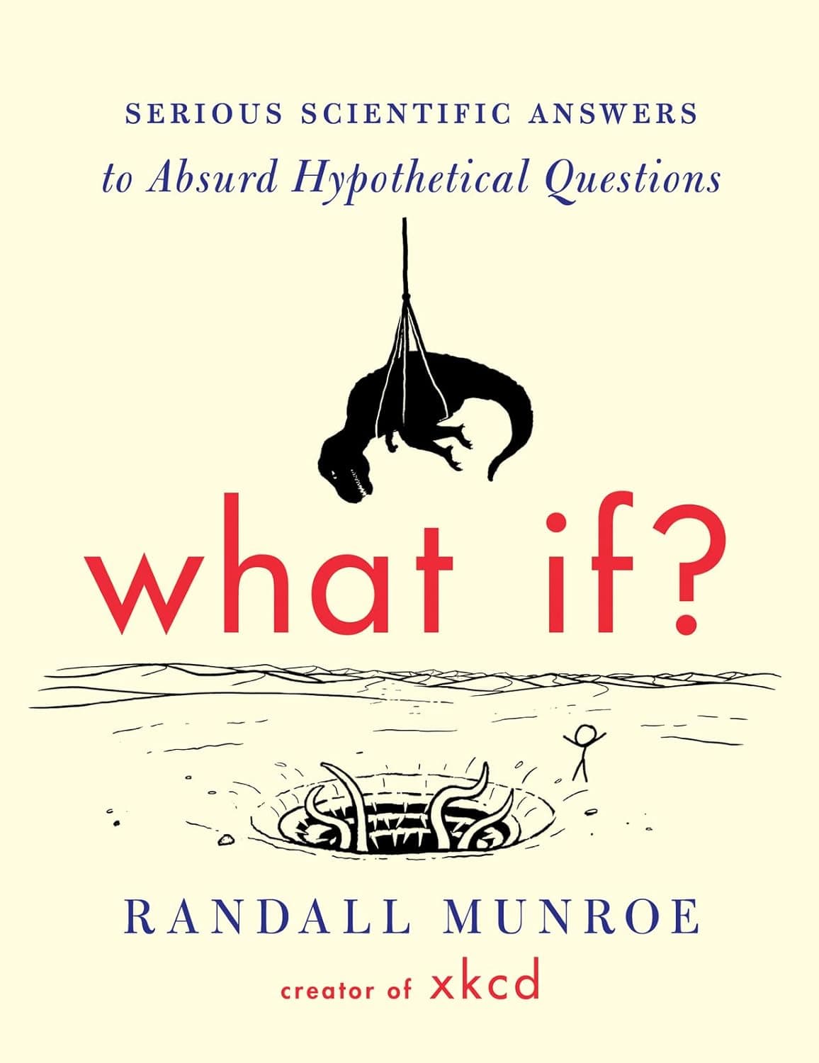 Cover of What If? Serious Scientific Answers to Absurd Hypothetical Questions