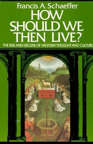 Cover of How Should We Then Live? The Rise and Decline of Western Thought and Culture