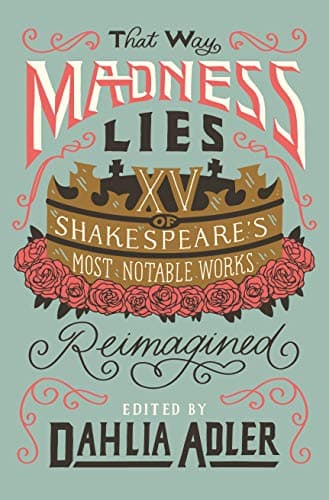 Cover of That Way Madness Lies: 15 of Shakespeare's Most Notable Works Reimagined