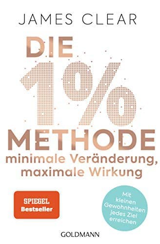Cover of Die 1%-Methode – Minimale Veränderung, maximale Wirkung: Mit kleinen Gewohnheiten jedes Ziel erreichen - Mit Micro Habits zum Erfolg
