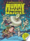 Cover of Monstrous Adventures of Mummy Man and Waffles