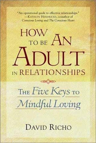 Cover of How to Be an Adult in Relationships: The Five Keys to Mindful Loving