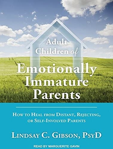 Cover of Adult Children of Emotionally Immature Parents: How to Heal from Distant, Rejecting, or Self-Involved Parents