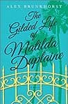 Cover of The Gilded Life of Matilda Duplaine