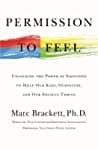 Cover of Permission to Feel: Unlocking the Power of Emotions to Help Our Kids, Ourselves, and Our Society Thrive
