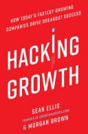 Cover of Hacking Growth: How Today's Fastest-Growing Companies Drive Breakout Success