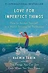 Cover of Love for Imperfect Things: How to Accept Yourself in a World Striving for Perfection