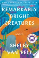 Cover of Remarkably Bright Creatures: A Novel