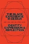 Cover of The Black Experience in Design: Identity, Expression & Reflection