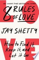 Cover of 8 Rules of Love: How to Find It, Keep It, and Let It Go