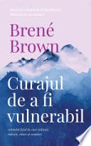 Cover of Curajul de a fi vulnerabil