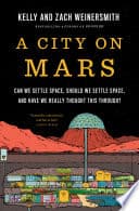 Cover of A City on Mars: Can We Settle Space, Should We Settle Space, and Have We Really thought This Through?