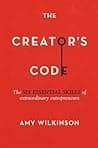 Cover of The Creator's Code The Six Essential Skills of Extraordinary Entrepreneurs