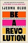 Cover of Be a Revolution: How Everyday People Are Fighting Oppression and Changing the World--And How You Can, Too